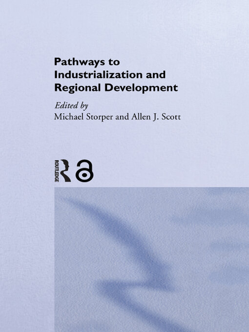 Title details for Pathways to Industrialization and Regional Development by Allen J. Scott - Available